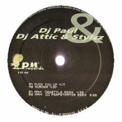 DJ Paul / DJ Attic & Stylzz - Fuck You Up - Pn Records