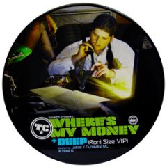 TC - Where's My Money / Deep (Roni Size Vip) (Pic Disc) - D Style