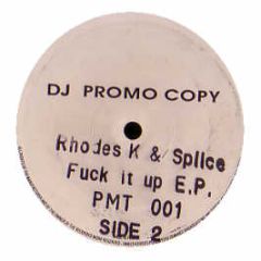 Rhodes K & Splice - Fuck It Up E.P. - Pm Recordings