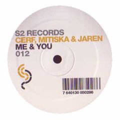 Cerf & Mitiska & Jaren - Me & You - S2 Records 