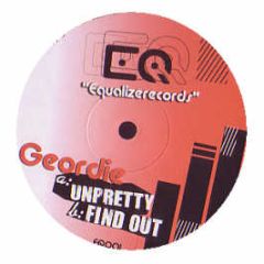 Geordie - Unpretty / Find Out - Equalize Records