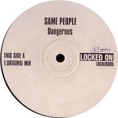 Same People - Dangerous - Locked On