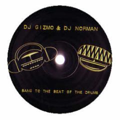 DJ Gizmo & DJ Norman - Bang To The Beat Of The Drums - Pn Records