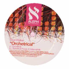 Dave Walker - Orchetrical - Aleph Recordings 4
