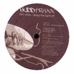 Dirty Kicks - Bang The Lights EP - Hudd Traxx