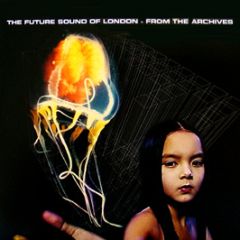 Future Sound Of London - From The Archives - Jumpin & Pumpin