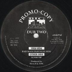 Dub Two - Bad Man (Tuffness Mix) - Big City Records