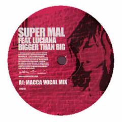 Super Mal Feat. Luciana - Bigger Than Big - Eye Industries