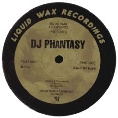 DJ Phantasy - Relax / Kind Of Love - Liquid Wax