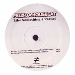 Felix Da Housecat - Like Something 4 Porno! - Different