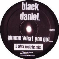 Black Daniel - Gimme What You Got (Pull The Trigger) (Remixes) - Pieces Of Eight