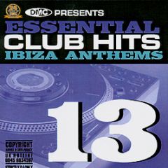 Dmc Presents - Essential Club Hits Volume 13 (Ibiza Anthems) - DMC