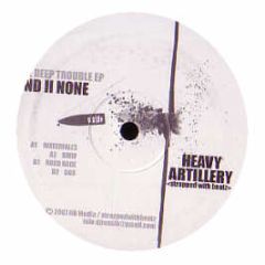 2nd Ii None - The Deep Trouble EP - Heavy Artillery