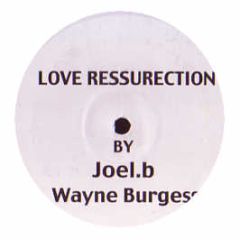 Joel B & Wayne Burgess - Love Ressurection - Wj 1