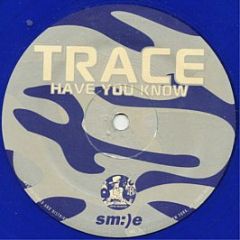 Trace - Have You Know / West Coast Flaovor - Smile