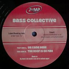 Bass Collective - We Came Here / The Roof Is On Fire - Jump Records