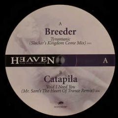 Breeder / Catapila - Tyrantanic / Void I Need You - Heaven