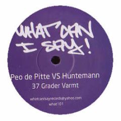 Peo De Pitte Vs Huntemann - 37 Grader Varmt - What Can I Say! 1