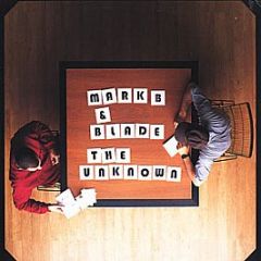 Mark B & Blade - The Unknown - Wordplay 