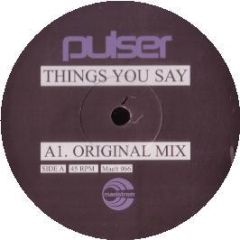 Pulser - Things You Say - Maelstrom