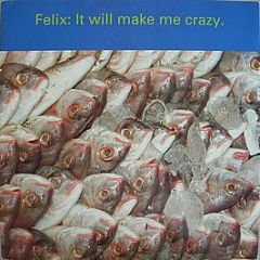 Felix - It Will Make Me Crazy - Deconstruction