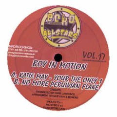 Boy In Motion Feat. Katie May - Your The Only 1 (Remix) / No More Peruvian Flake - Ecko All Stars