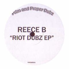 Reece B - Riot Dubz EP - Prim And Proper
