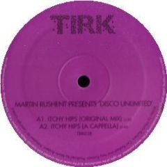 Martin Rushent Pres. Disco Unlimited - Itchy Hips - Tirk