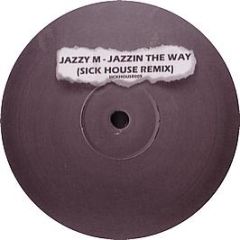 Jazzy M - Jazzin The Way You Know (Remix) - Sickhouse