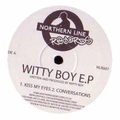 Witty Boy - Witty Boy EP - Northern Line Records
