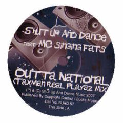 Shut Up & Dance Feat. MC Singing Fats - Outta National (Taxman Remix) - Shut Up & Dance