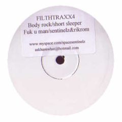 Sentinelz & Rikrom / Short Sleeper - Fuk U Man / Body Rock - Filthtraxx 4