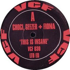 Choci / Geezer & Fiona - This Is Insane - VCF