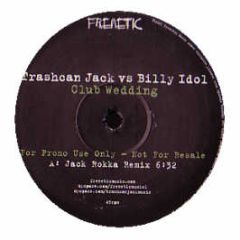 Trashcan Jack Vs Billy Idol - Club Wedding (Remixes) - Frenetic 