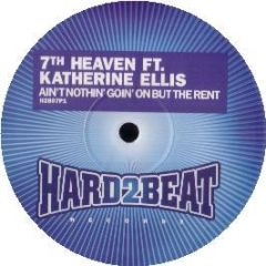 7th Heaven Ft. Katherine Ellis - Ain't Nothin' Goin' On But The Rent - Hard 2 Beat 
