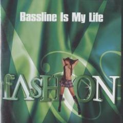 Fashion - Bassline Is My Life - Fashion