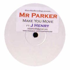 Mr Parker Ft J. Henry - Make You Move - Mister Meaner