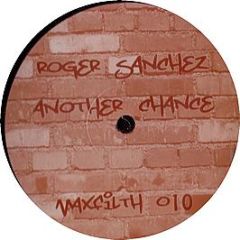 Roger Sanchez - Another Chance (2008 Remix) - Max Filth 10