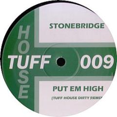 Stonebridge - Put Em High (2008 Remix) - Tuff House