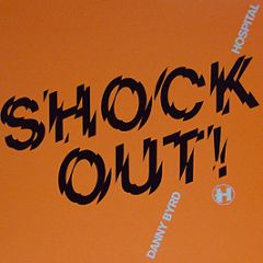 Danny Byrd - Shock Out - Hospital