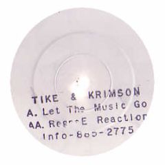 Tike & Krimson - Let The Music Go/Reggae Reaction - TK1