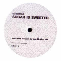 Cj Bolland - Sugar Is Sweeter (Twocker Remix) - Cjb 1