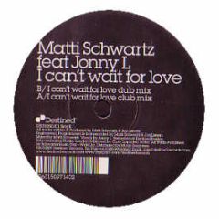 Matti Schwartz Feat Johnny L - I Can't Wait For Love - Destined