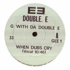 G Double E - When Dubs Cry - Gee 1