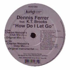 Dennis Ferrer Feat K Brooks Sr - How Do I Let Go - King Street