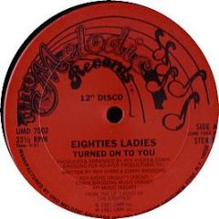 Eighties Ladies - Turned On To You - Uno Melodic