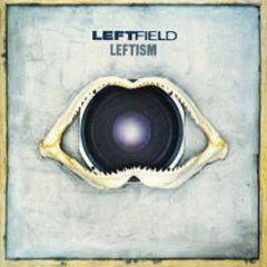 Leftfield - Leftism - Hard Hands