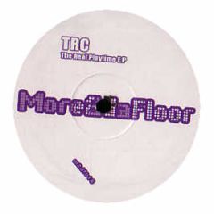 TRC - The Real Playtime EP - More 2 Da Floor