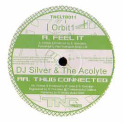 Orbit 1 / DJ Silver & The Acolyte - Feel It / Thug Connected - Thin 'N' Crispy