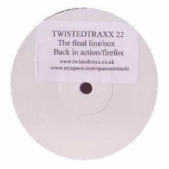 Nox / Firefox - The Final Line / Back In Action - Twisted Traxx